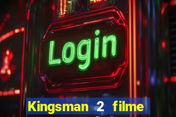 Kingsman 2 filme completo dublado superflix